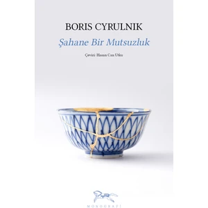 Şahane Bir Mutsuzluk Boris Cyrulnik - Boris Cyrulnik