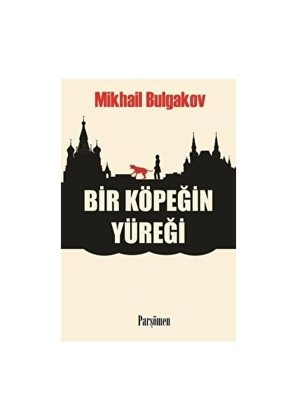 Bir Köpeğin Yüreği - Mihail Bulgakov