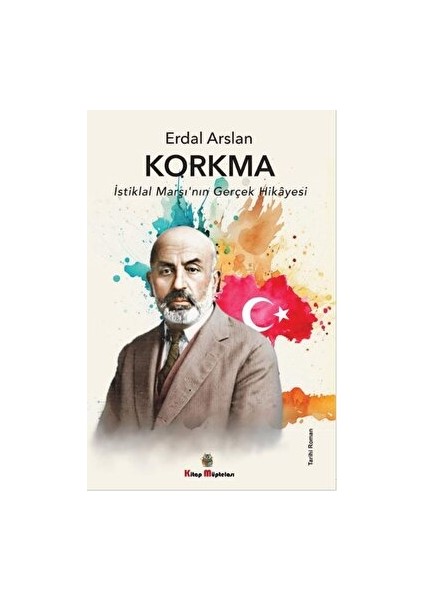 Korkma - Istiklal Marşı'nın Gerçek Hikayesi - Erdal Arslan