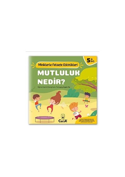 , 5+ Yaş - MUTLULUK NEDİR? - Miniklerle Felsefe Etkinlikleri - Çocuk gelişimi eğitici aktiviteler