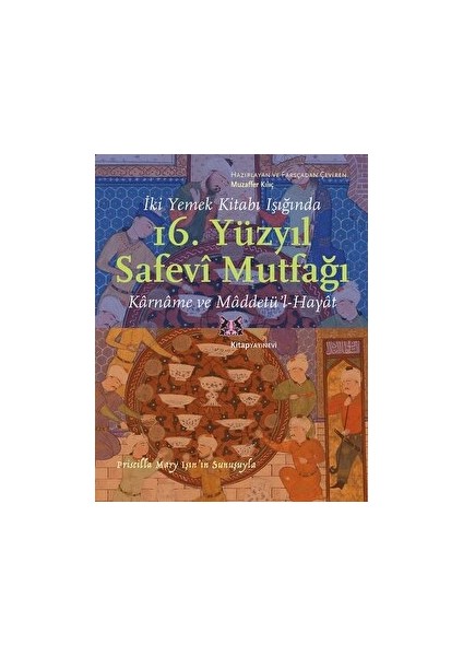 İki Yemek Kitabı Işığında 16. Yüzyıl Safevi Mutfağı - Muzaffer Kılıç