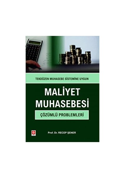 Maliyet Muhasebesi Çözümlü Problemleri - Recep Şener