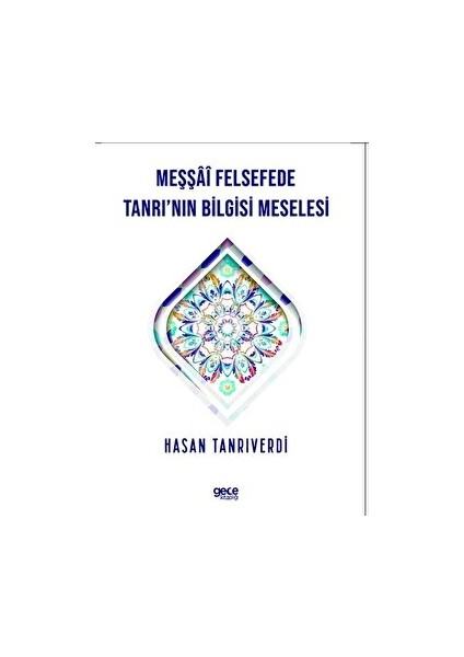 Meşşfü Felsefede Tanrı'nın Bilgisi Meselesi - Hasan Tanrıverdi