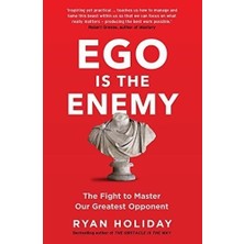 Ego Is The Enemy: The Fight To Master Our Greatest Opponent