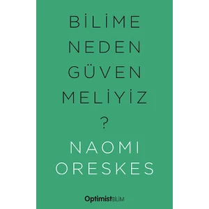 Bilime Neden Güvenmeliyiz? - Naomi Oreskes