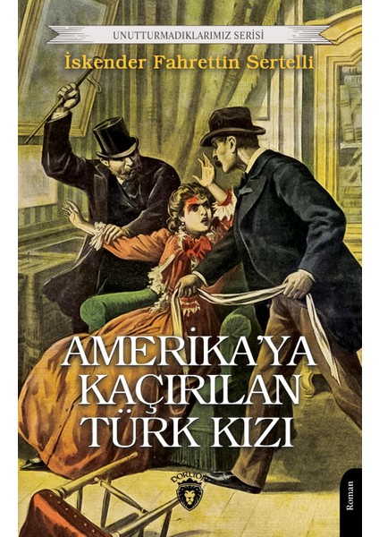 Amerikaya Kaçırılan Türk Kızı Unutturmadıklarımız Serisi - İskender Fahrettin Sertelli