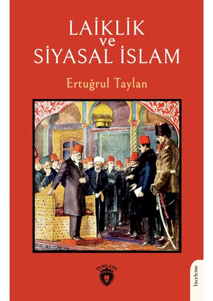 Laiklik ve Siyasal Islam - Ertuğrul Taylan