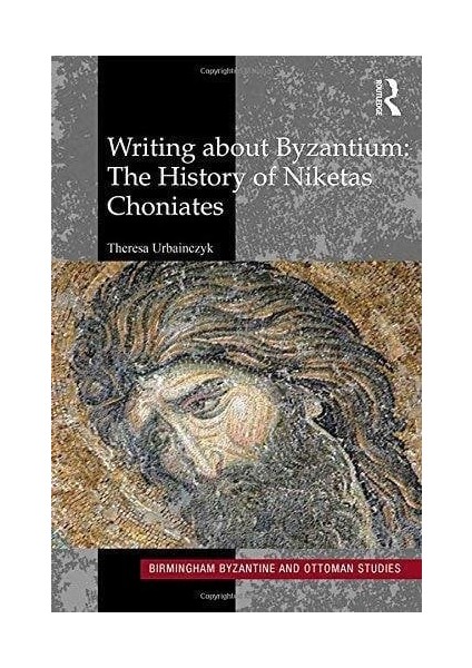 Writing About Byzantium: The History Of Niketas Choniates