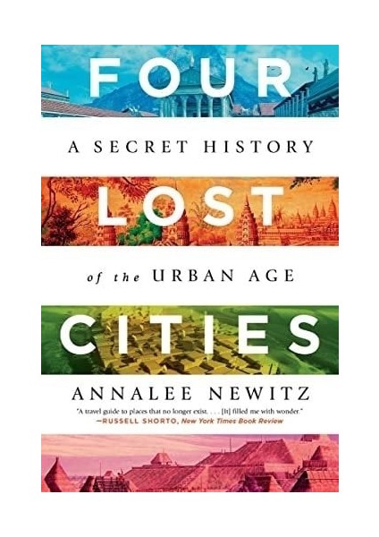 Four Lost Cities: A Secret History Of The Urban Age