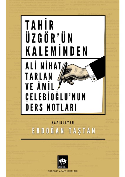 Tahir Üzgör'ün Kaleminden Ali Nihat Tarlan ve Amil Çelebioğlu'nun Ders Notları /