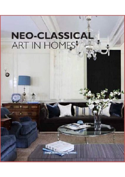 Neo-Classical Art In Home Design (İç Tasarım; Neo Klasik Ev Tasarımları)