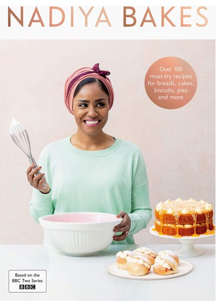 Nadiya Bakes: Includes All The Delicious Recipes From The Bbc2 Tv Series