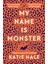 My Name Is Monster - Katie Hale 1