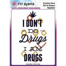 F17 Ajans Ütü ile Yapışan Tekstil Baskı Görseli I Don't Do Drugs