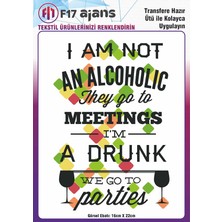 F17 Ajans Ütü ile Yapışan Tekstil Baskı Görseli I Am Not An Alcoholic