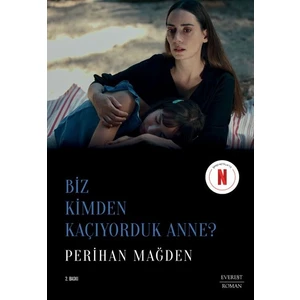 Biz Kimden Kaçıyorduk Anne? - Perihan Mağden