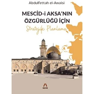 Mescid-I Aksa’nın Özgürlüğü Için Stratejik Planlama - Abdulfettah el-Awaisi