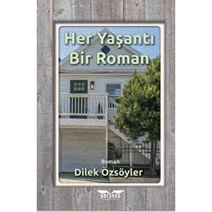Her Yaşantı Bir Roman - Dilek Özsöyler