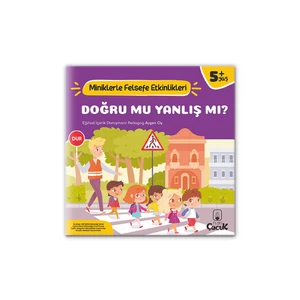 , 5+ Yaş - DOĞRU MU, YANLIŞ MI? - Miniklerle Felsefe Etkinlikleri- Çocuk gelişimi eğitici aktiviteler