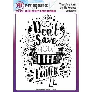 F17 Ajans Ütü ile Yapışan Tekstil Baskı Görseli Don't Save Your Life