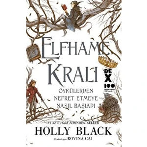 Elfhame Kralı Öykülerden Nefret Etmeye Nasıl Başladı - Holly Black