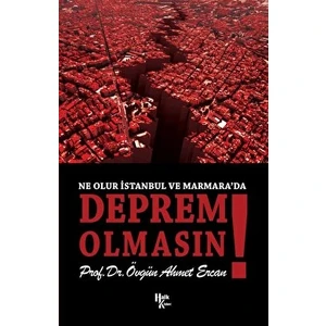 Ne Olur Istanbul ve Marmara’da Deprem Olmasın! - Övgün Ahmet Ercan