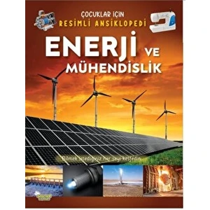 Enerji ve Mühendislik - Çocuklar Için Resimli Ansiklopedi