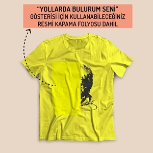 Yollarda Bulurum Seni Gösteri Tişörtleri