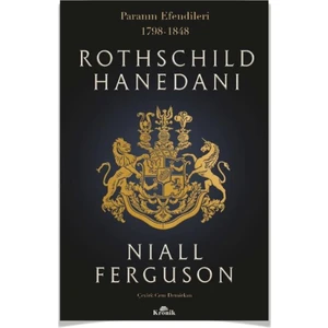 Rothschild Hanedanı Paranın Efendileri, 1798-1848 (Niall Ferguson) -