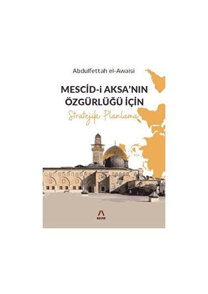 Mescid-I Aksa’nın Özgürlüğü Için Stratejik Planlama - Abdulfettah el-Awaisi