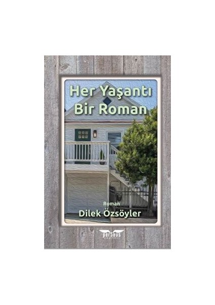 Her Yaşantı Bir Roman - Dilek Özsöyler