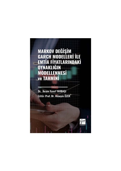 Markov Değişim Garch Modelleri Ile Emtia Fiyatlarındaki Oynaklığın Modellenmesi ve Tahmini