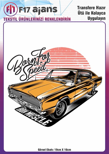 F17 Ajans Ütü ile Yapışan Tekstil Baskı Görseli Born For Speed