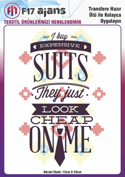 Ütü ile Yapışan Tekstil Baskı Görseli I Buy Expensive Suits