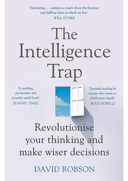 The Intelligence Trap: Revolutionise Your Thinking And Make Wiser Decisions