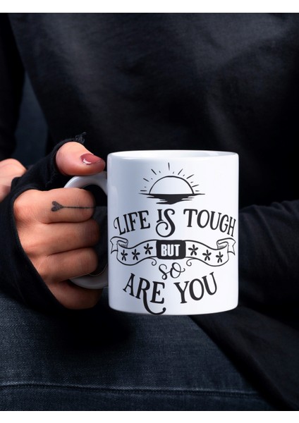 Life Is Tough Yazılı Motivasyon Temalı Özel Tasarım Baskılı Kupa Bardak Hediye Çay-Kahve Bardağı