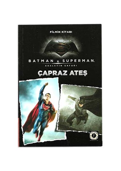 Batman ve Superman Adaletin Şafağı Çapraz Ateş Filmin Kitabı