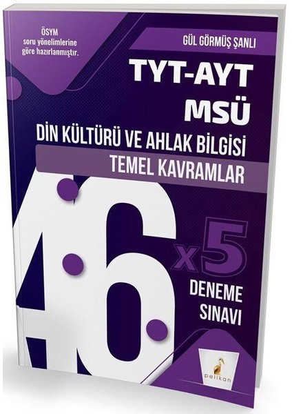 Tyt Ayt Msü Din Kültürü ve Ahlak Bilgisi Temel Kavramlar ve 46 x 5 Deneme Sınavı Pelikan Yayınları