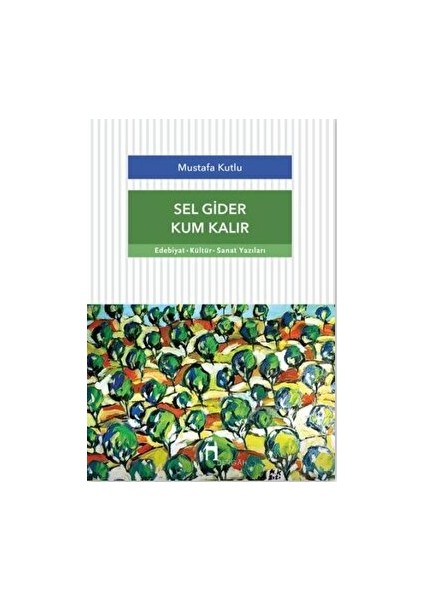 Sel Gider Kum Kalır - Mustafa Kutlu