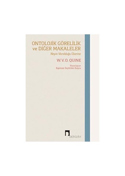 Ontolojik Görelilik ve Diğer Makaleler - W. V. O. Quine