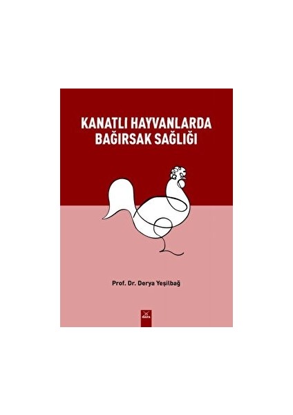 Kanatlı Hayvanlarda Bağrsak Sağlığı - Derya Yeşilbağ