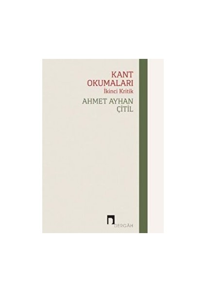 Kant Okumaları - İkinci Kritik - Ahmet Ayhan Çitil