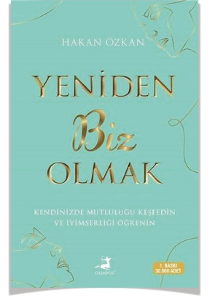 Yeniden Biz Olmak: Kendinizde Mutluluğu Keşfedin ve Iyimserliği Öğrenin - Hakan Özkan