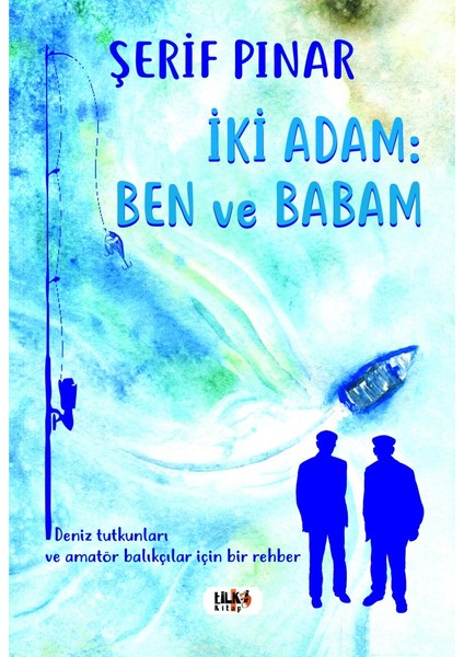 Iki Adam: Ben ve Babam - Şerif Pınar