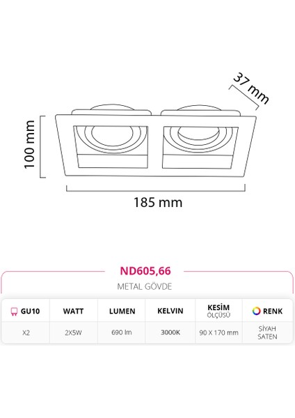 Sıva Altı Ikili Spot Siyah Saten 2X5W 3000K Gün Işığı ND605