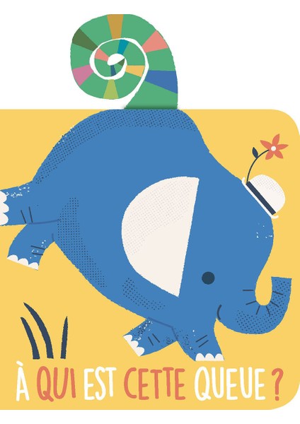 A Qui Est Cette Queue? L'éléphant
