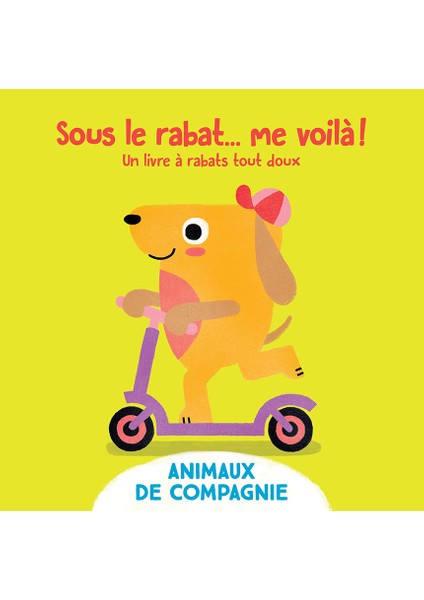 Sous Le Rabat... Me Voilà!: Animaux De Compagnie