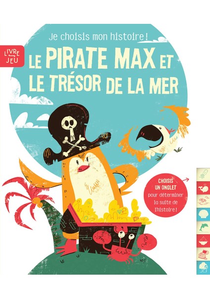 Le Pirate Max Et Le Trésor De La Mer: Je Choisis Mon Histoire !