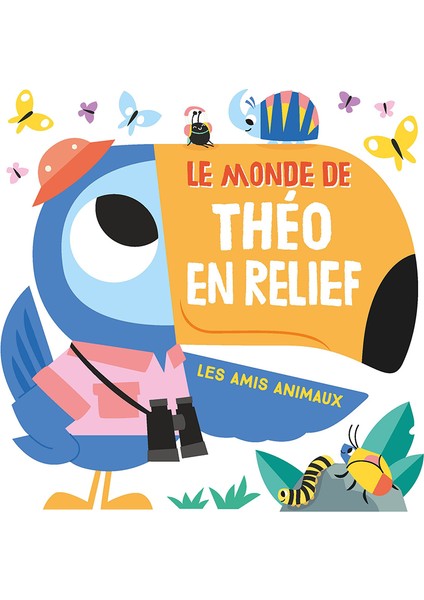 Le Monde De Théo En Relief: Les Amis Animaux