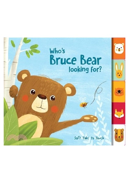 Soft Tabs To Touch: Who's Bruce Bear Looking For?